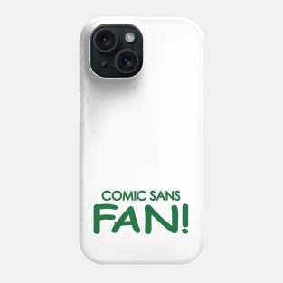 Comic Sans Fan in Kelly Green Phone Case