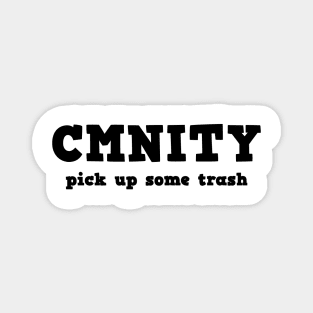 CMNITY - pick up some trash Magnet