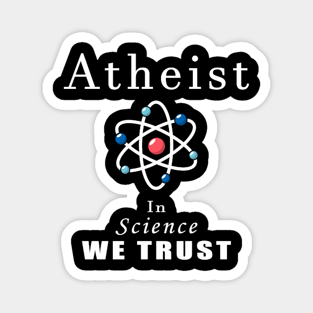 atheist in science we trust Magnet by Mamon