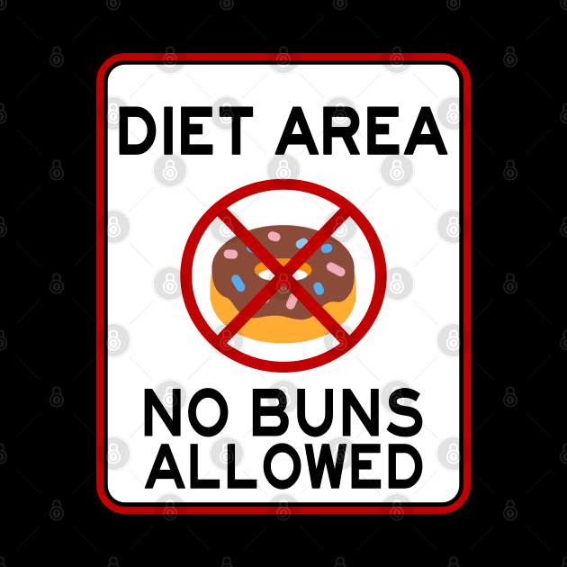 DIET AREA NO BUNS ALLOWED by AR DESIGN