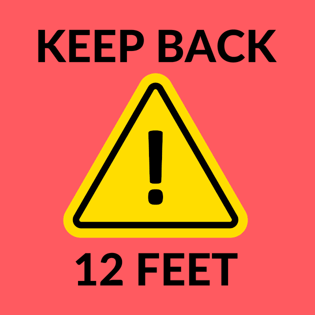 Keep back 12 feet by Rickido