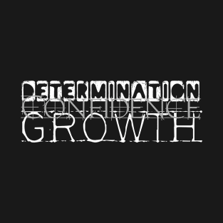 Determination Confidence Growth T-Shirt