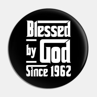 Blessed By God Since 1962 Pin