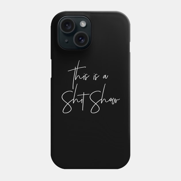 This is a Shit Show Phone Case by MadEDesigns