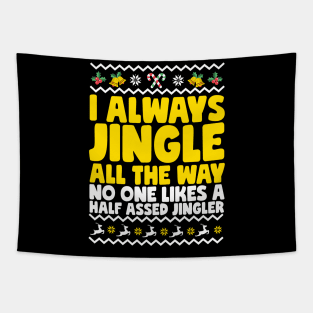 I Always Jingle All The Way Funny Ugly Christmas Tapestry