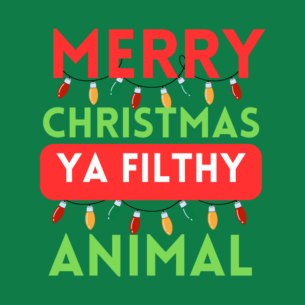 Ya Filthy Animal by KnackGraphics