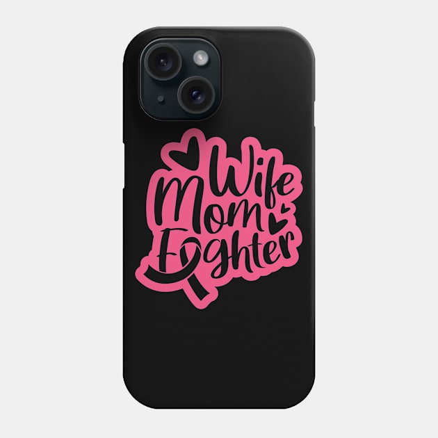 Wife mom fighter Phone Case by Peach Lily Rainbow