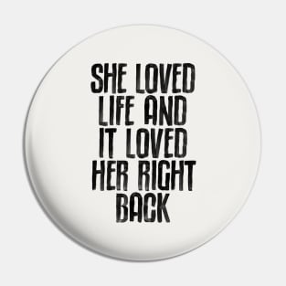 She Loved Live and It Loved Her Right Back in black and white Pin