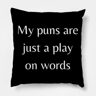 My Puns are just a play on words Pillow