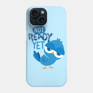 Not Ready Yet Phone Case