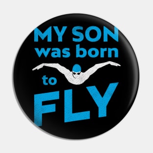 My Son Was Born To ButterFly Swim Pin