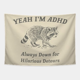 Yeah I'm ADHD, Raccoon T Shirt, Weird T Shirt, Meme T Shirt, Trash Panda T Shirt, Unisex Tapestry