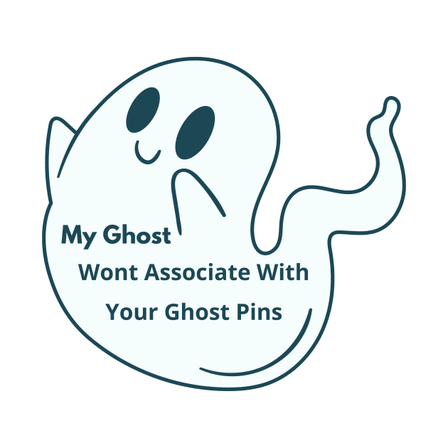 My Ghost Wont Associate With Your Ghost Pins by Pop-clothes