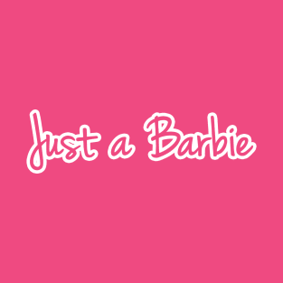 Just a Barbie 1 T-Shirt