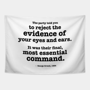 Reject the evidence of your eyes and ears - Orwell quote Tapestry