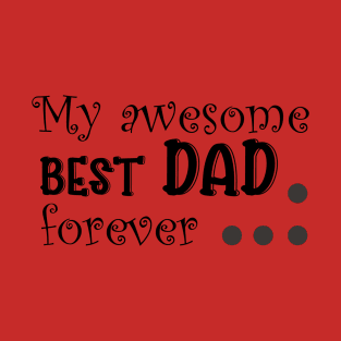 My Awesome best Dad forever T-Shirt