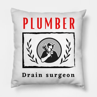 Plumber Drain Surgeon funny motivational design Pillow