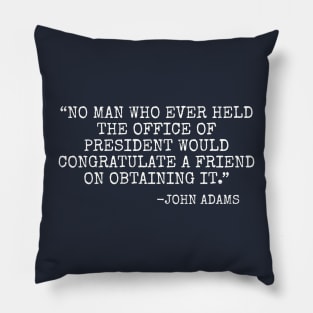 No man who ever held the office of president would congratulate a friend on obtaining it Pillow