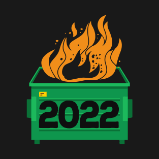 2022 Dumpster Fire - Everything Sucks T-Shirt