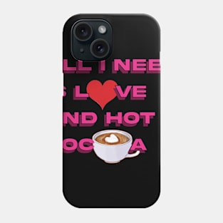 all i need is love and hot cocoa Phone Case