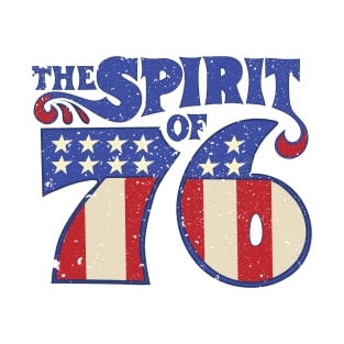 The Spirit 76  Vintage Independence Day 4th of July Distressed Retro T-Shirt