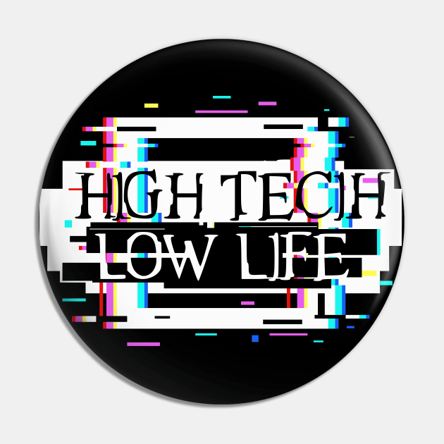 High Tech Low Life i Pin by EYECHO