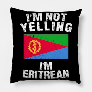 I'm Not Yelling I'm Eritean Pillow