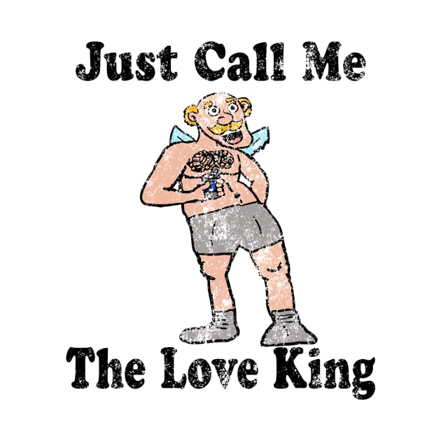 Vintage just call me The Love King by Eric03091978