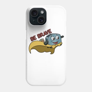 Be Brave Little Toaster Phone Case