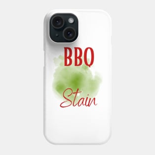 Funny Barbecue stain on my white, bbq stain, grilling Phone Case