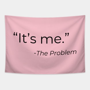 It’s me, the problem Tapestry