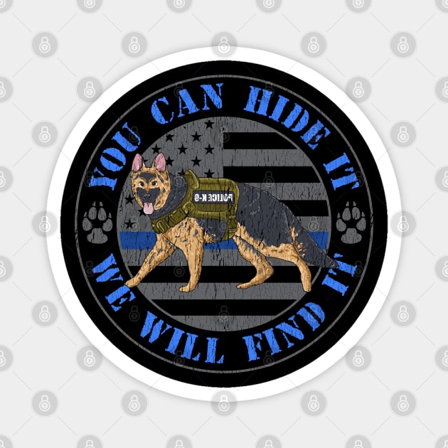 You Can Hide It We Will Find It Police Dog Blue Line K9 Flag Magnet by Proficient Tees