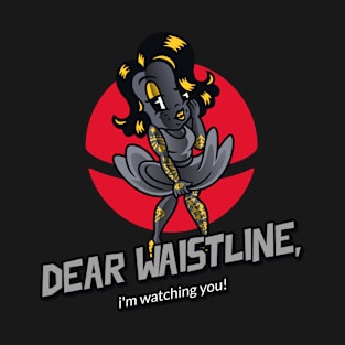 Dear Waistline - Featuring Sexy tattoo grandmother T-Shirt