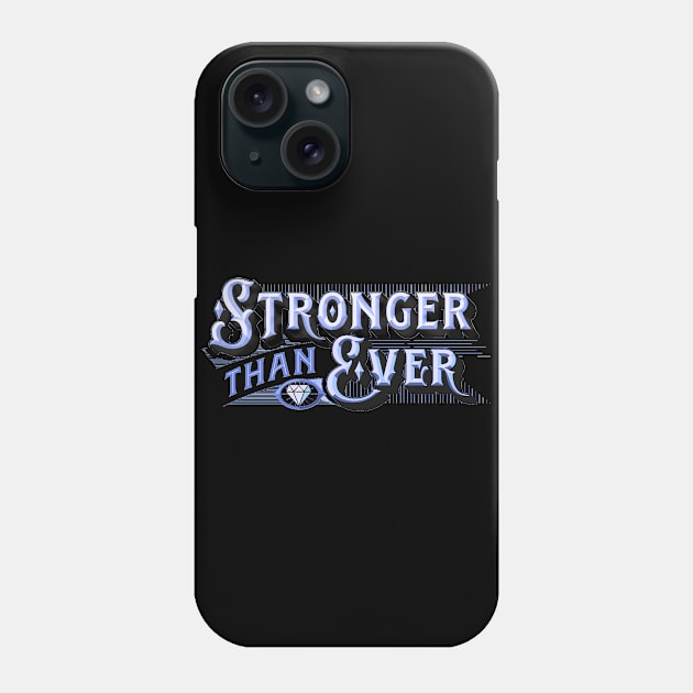 Stronger than Ever - Stronger than Yesterday - You Are Stronger Than You Think - Strong Phone Case by ballhard