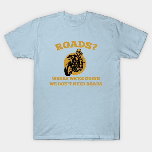 Disover Roads where were going - Biker Club - T-Shirt