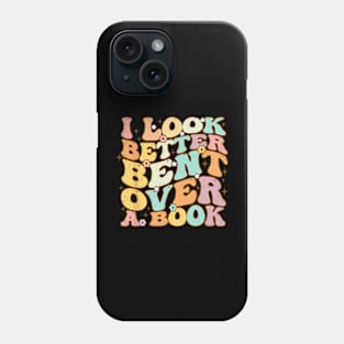 I Look Better Bent Over A Book Groovy Reading Lover Phone Case