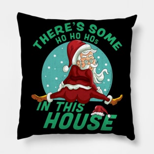 There's Some Ho Ho Hos In this House Christmas Santa Claus Pillow