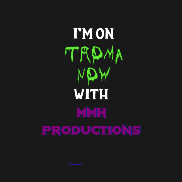 Troma Now / MMH in White Words by MMH Production