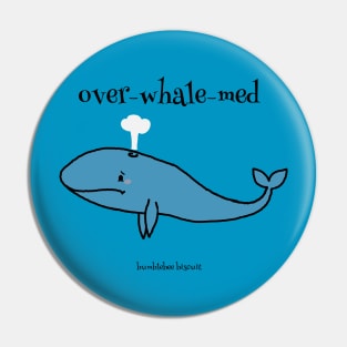 Over-whale-med by bumblebee biscuit Pin