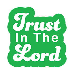 Trust In The Lord T-Shirt