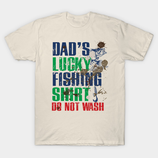 Funny Dad's Lucky Fishing Shirt DO NOT WASH Fishing Dirty Shirt - Lucky  Fishing - Crewneck Sweatshirt