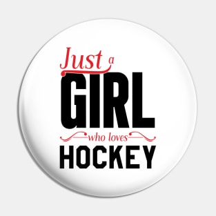 Just a GIRL who loves hockey Pin