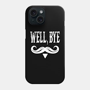 Well-bye-tombstone-quote-mens Phone Case