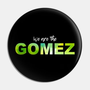 WE ARE GOMEZ (white) Pin