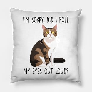 Sorry did I roll my eyes out loud Funny Quote Hilarious Sayings Humor Pillow