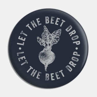 Let The Beet Drop Pin