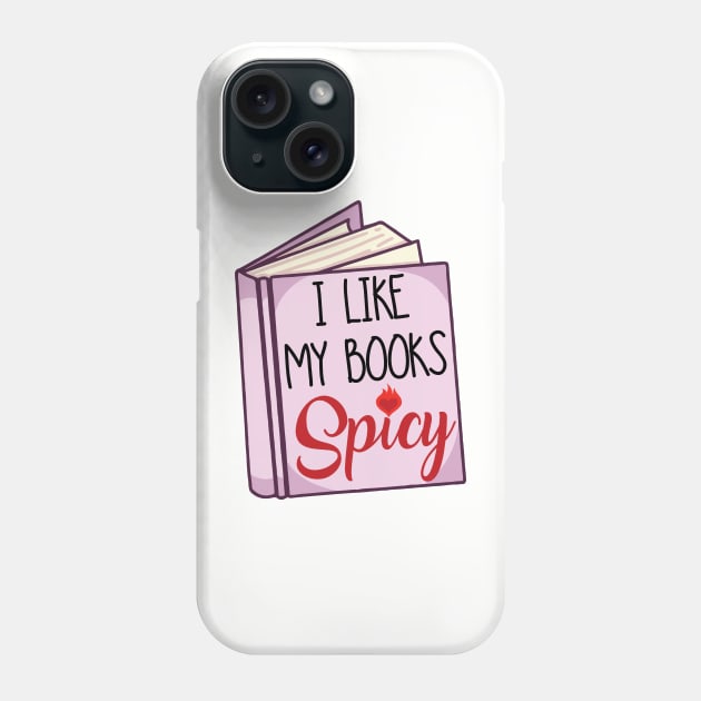 I like my books SPICY Phone Case by CrimsonHaze