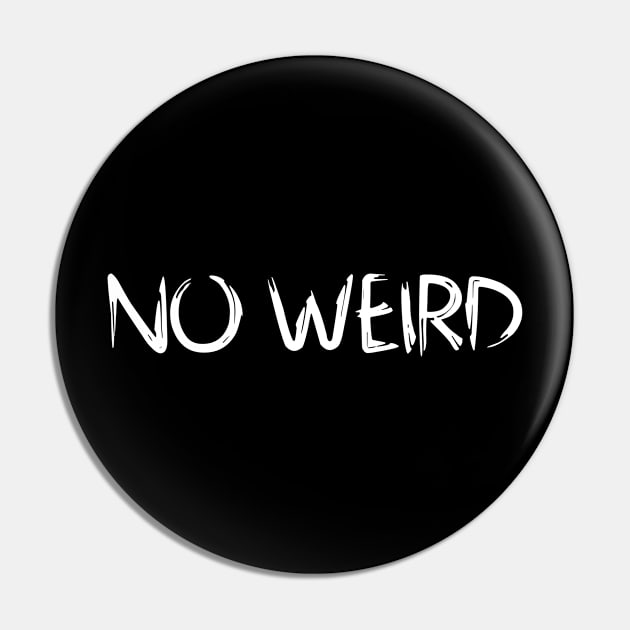 No Weird Pin by Absign