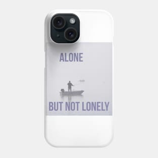 Alone but not lonely Phone Case