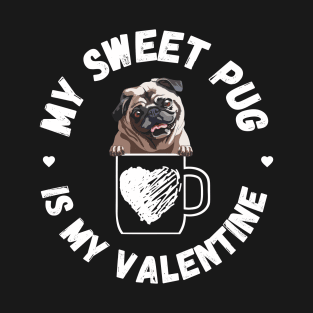 My Sweet Pug is My Valentine T-Shirt